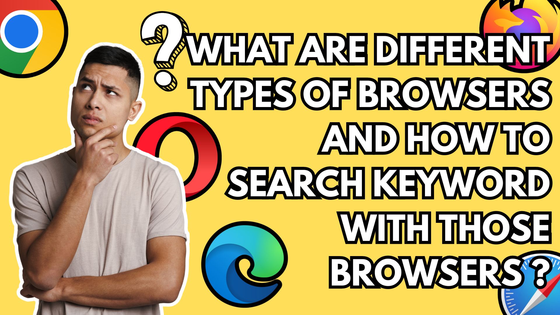 WHAT ARE DIFFERENT TYPES OF BROWSERS